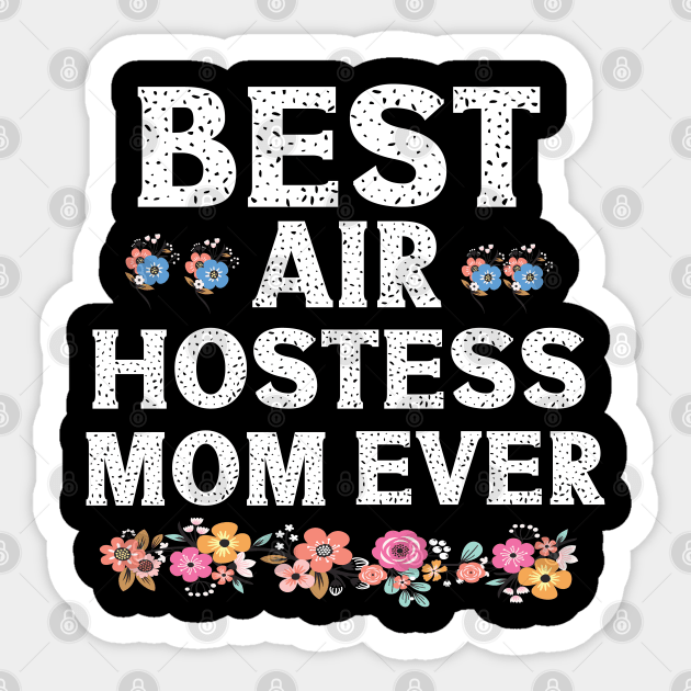 Best Air Hostess Mom Every Funny Flight Attendants Flying Aviation Sticker by patroart